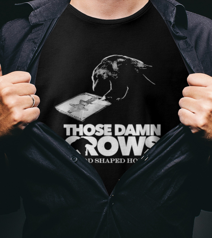 Those Damn Crows God Shaped Hole Bird Image T-Shirt