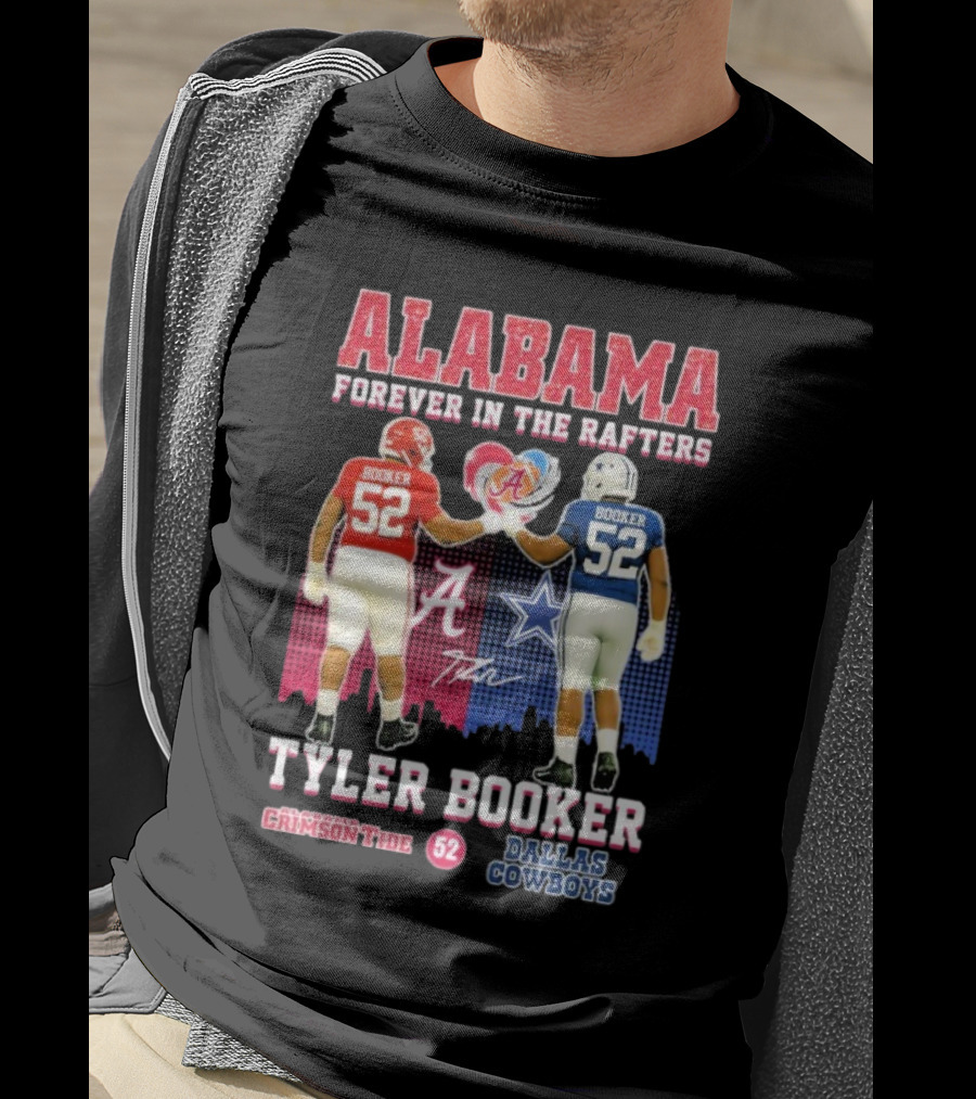 Tyler Booker Alabama Crimson Tide 52 X Dallas Cowboys Forever In The Rafters T-Shirt