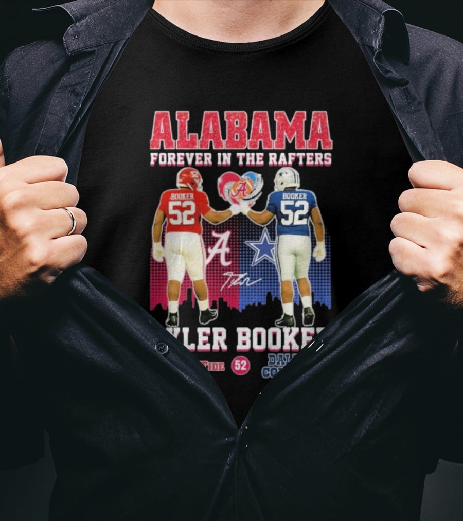 Tyler Booker Alabama Crimson Tide 52 X Dallas Cowboys Forever In The Rafters T-Shirt