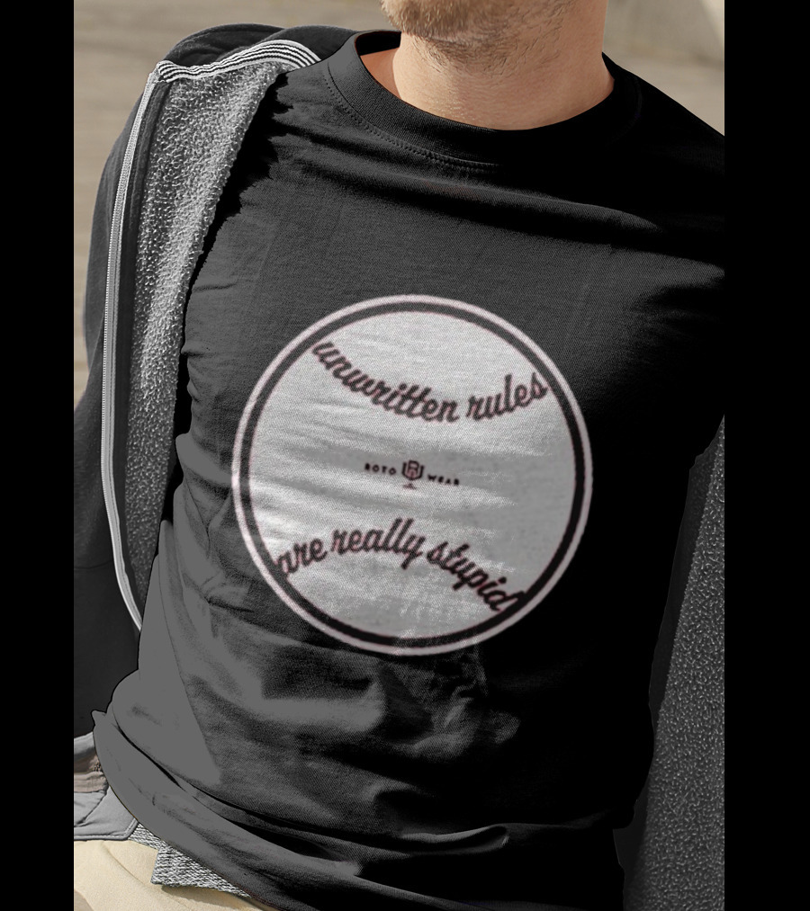 Unwritten Rules Are Really Stupid Baseball Design ROTO WEAR T-Shirt