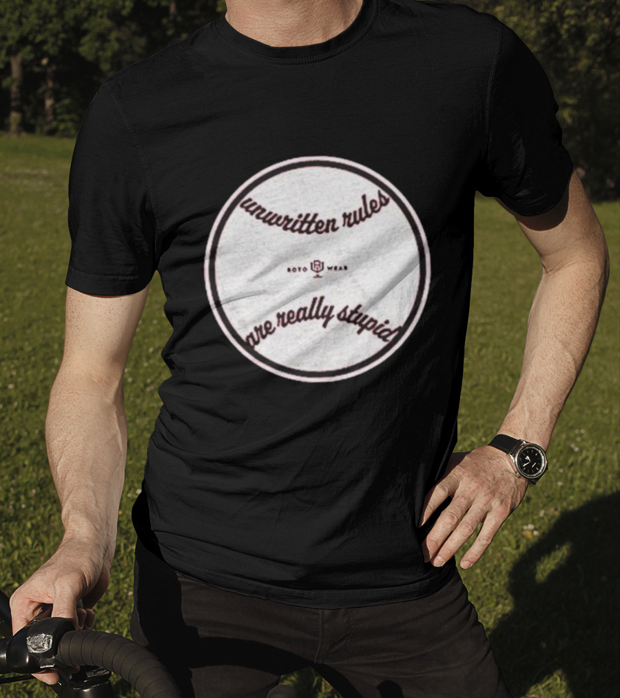 Unwritten Rules Are Really Stupid Baseball Design ROTO WEAR T-Shirt