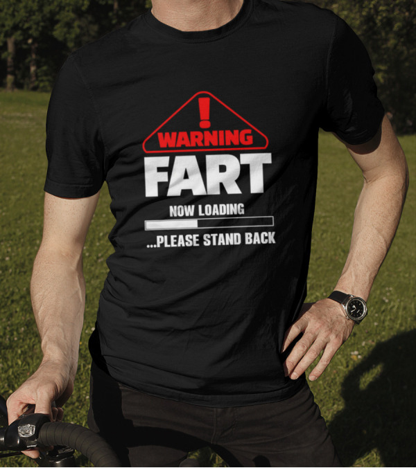 Warning Fart Now Loading Please Stand Back With Exclamation Triangle T-Shirt