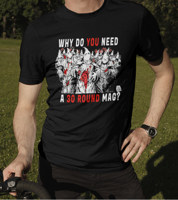 Why Do You Need A 30 Round Mag Horror Ghosts In Blood T-Shirt