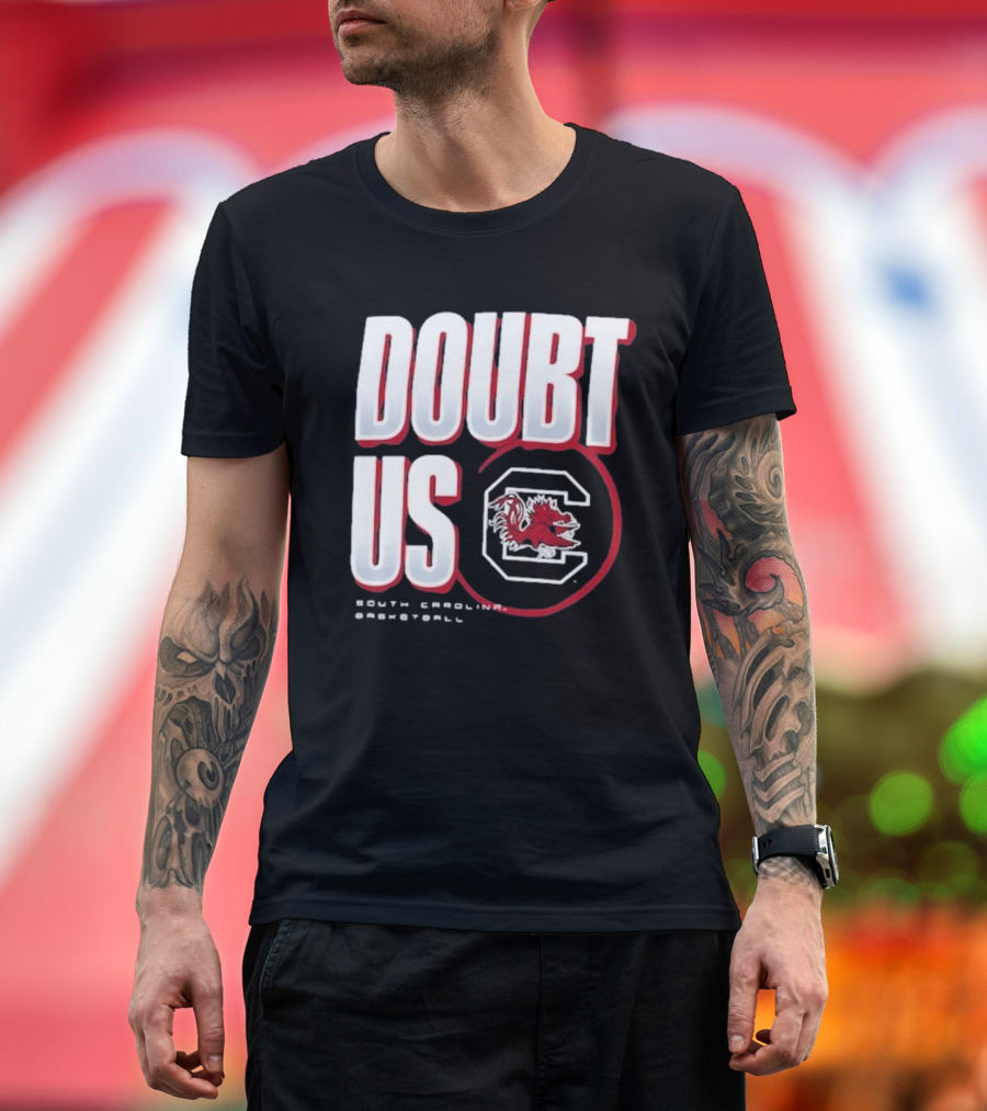 South Carolina Gamecocks Basketball Doubt Us March Madness Unity T-Shirt