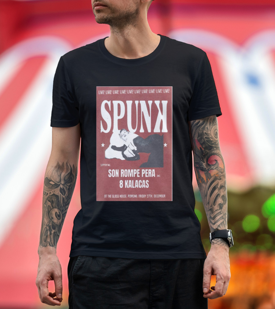 Spunk Live at The Glass House Pomona Supporting Son Rompe Pera and 8 Kalacas December 27 T-Shirt