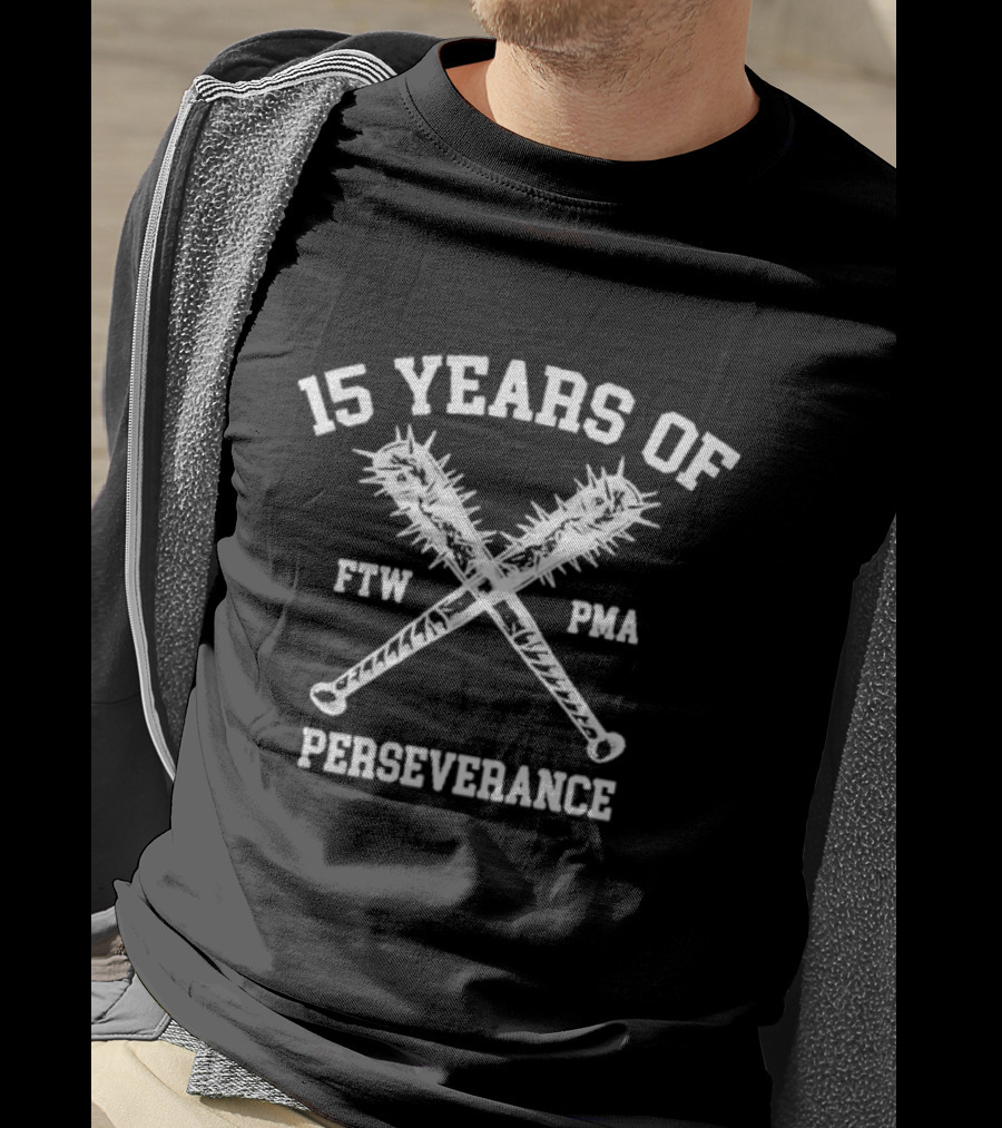 15 Years Of Perseverance FTW PMA Baseball Bats T-Shirt