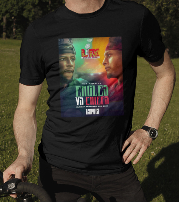 Super Bowl LIX Eagles Vs Chiefs The Rematch Sunday February 9th 2025 6:30 PM EST T-Shirt