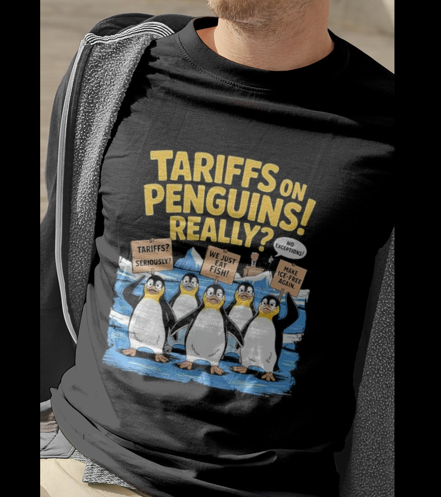 Tariffs On Penguins Really Protest Signs T-Shirt