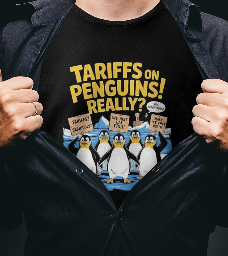 Tariffs On Penguins Really Protest Signs T-Shirt