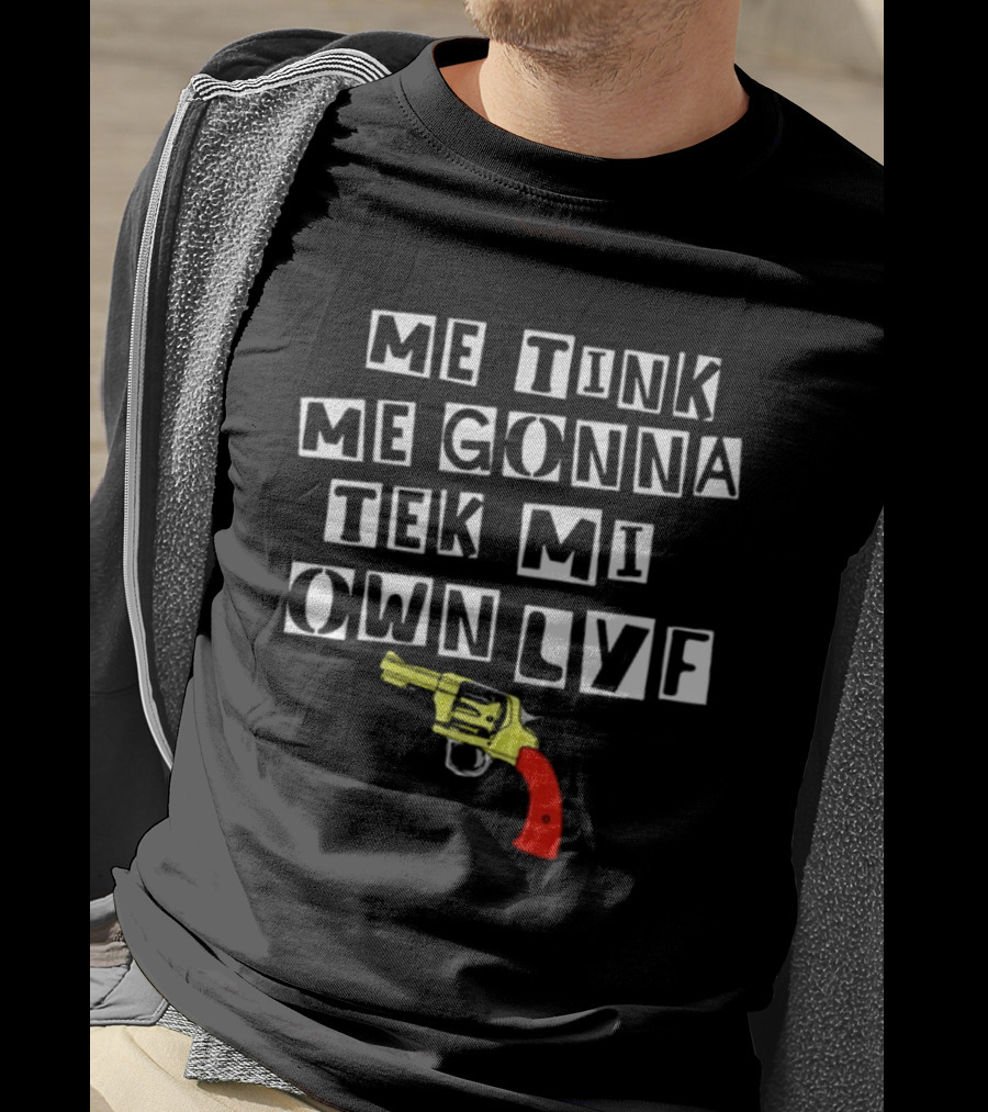Teen Hearts Me Tink Me Gonna Tek Mi Own Lyf Gun T-Shirt