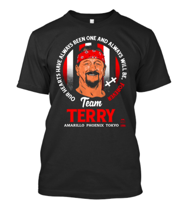 Team Terry Our Hearts Have Always Been One And Always Will Be Forever Amarillo Phoenix Tokyo T-Shirt