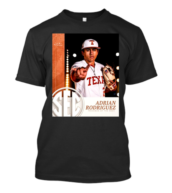 Texas Longhorns Adrian Rodriguez SEC Freshman Of The Week Baseball 2025 T-Shirt