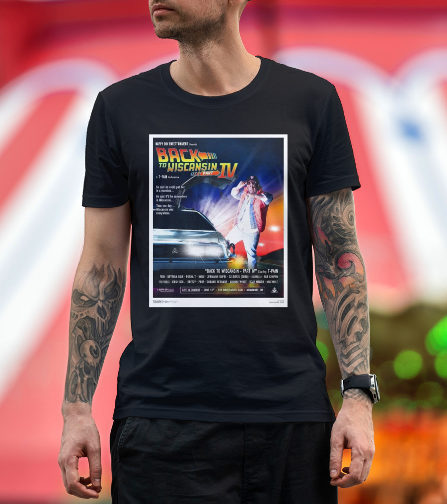 T-Pain Back To Wiscansin Part IV Fest 2025 Lineup Milwaukee WI The Rave Eagles Club On June 14th T-Shirt