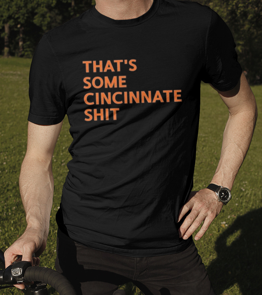 That's Some Cincinnati Shit T-Shirt