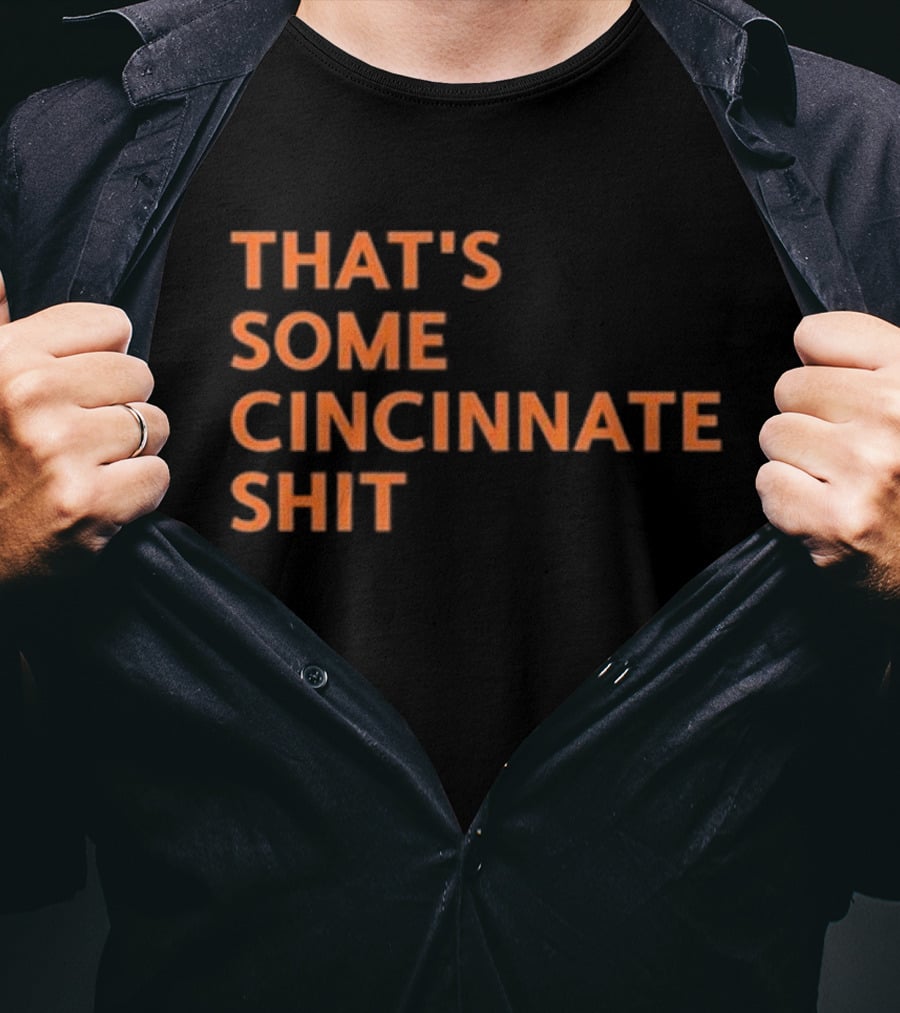 That's Some Cincinnati Shit T-Shirt