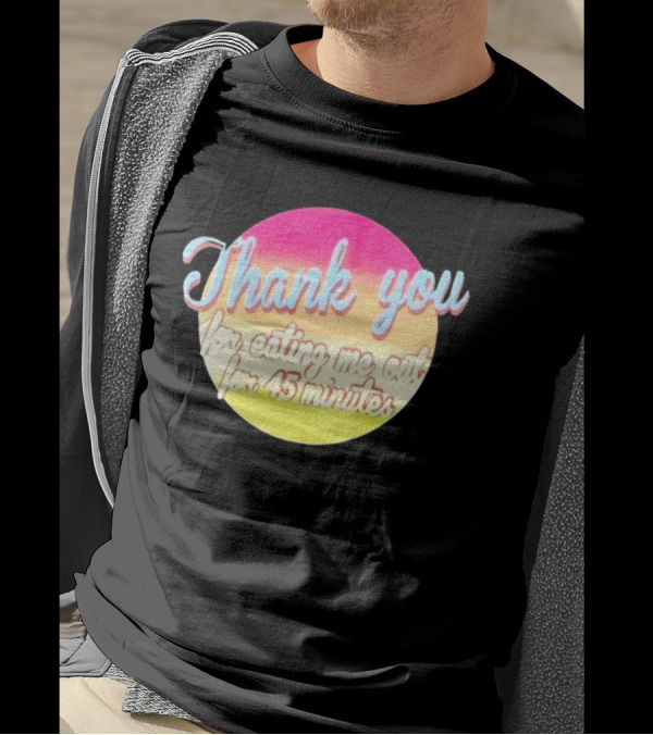 Thank You For Eating Me Out For 45 Minutes Retro Gradient Text T-Shirt