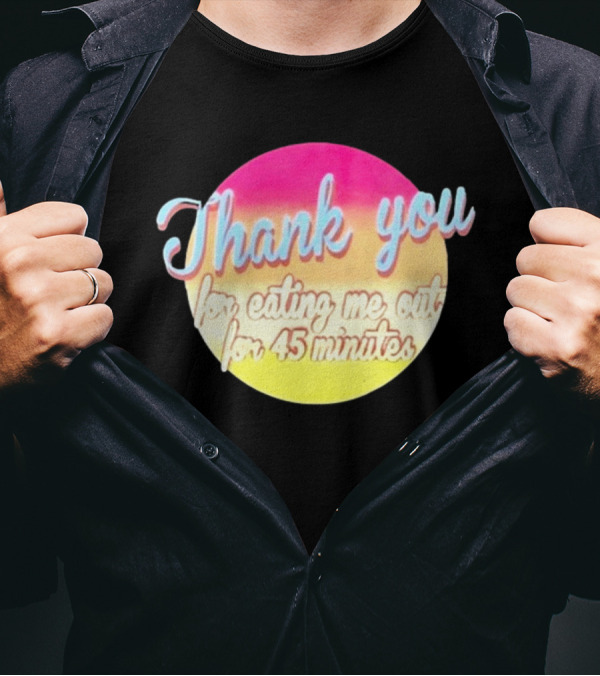 Thank You For Eating Me Out For 45 Minutes Retro Gradient Text T-Shirt