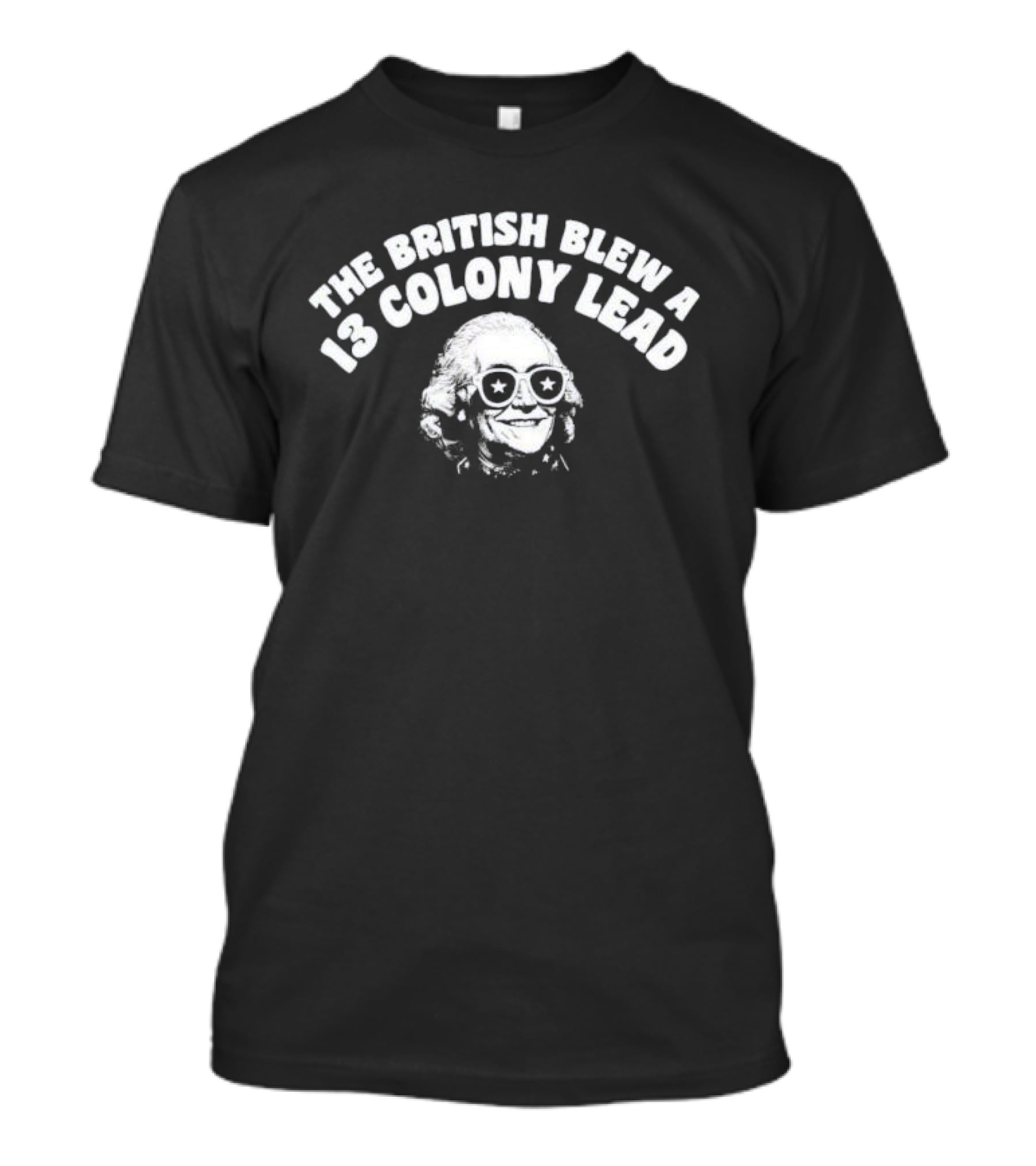 The British Blew A 13 Colony Lead Ben Drankin With Sunglasses And Star Eyes T-Shirt