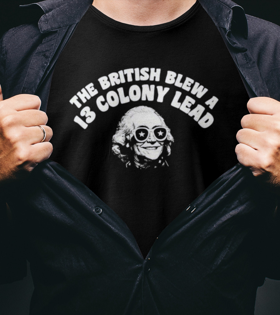 The British Blew A 13 Colony Lead Ben Drankin With Sunglasses And Star Eyes T-Shirt