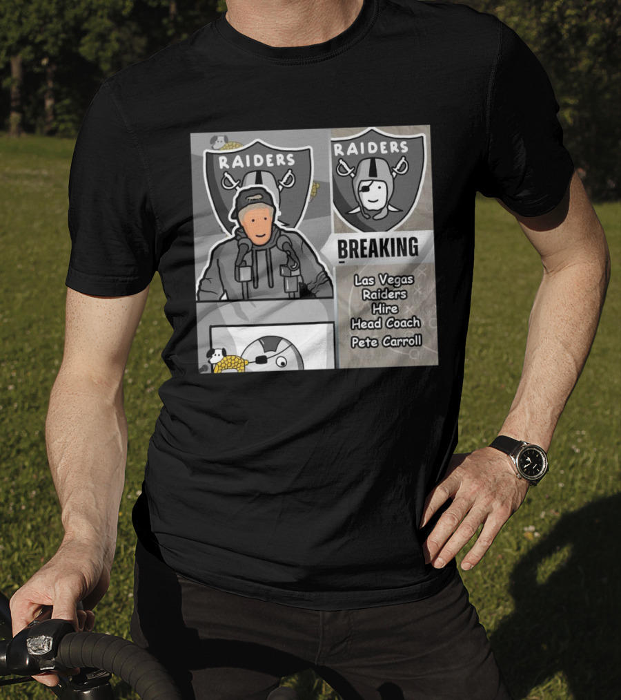 Raiders Breaking News Las Vegas Raiders Hire Pete Carroll As Head Coach T-Shirt