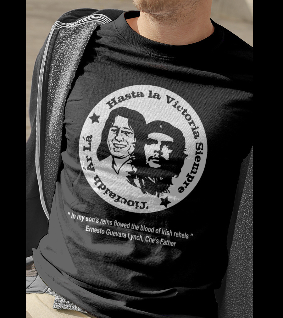 The Mary Wallopers Glastonbury Bobby Che Hasta La Victoria Siempre Tiocfaidh Ar La T-Shirt