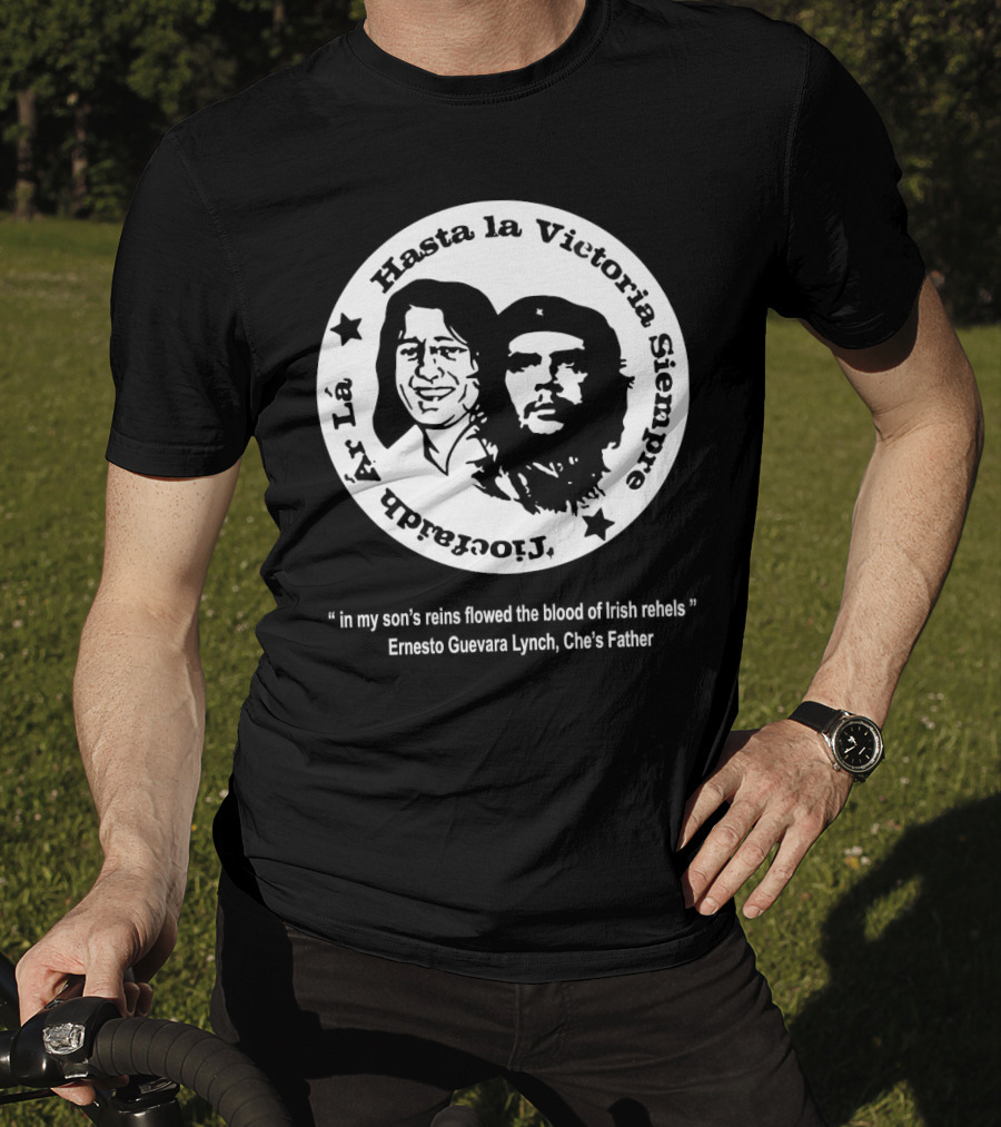 The Mary Wallopers Glastonbury Bobby Che Hasta La Victoria Siempre Tiocfaidh Ar La T-Shirt
