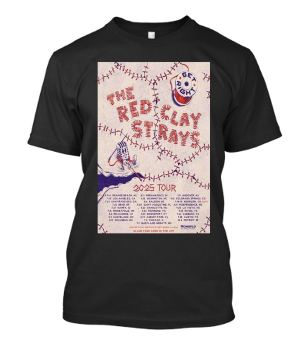 Get Right Red Clay Strays 2025 Tour Locations And Dates Monoflo T-Shirt