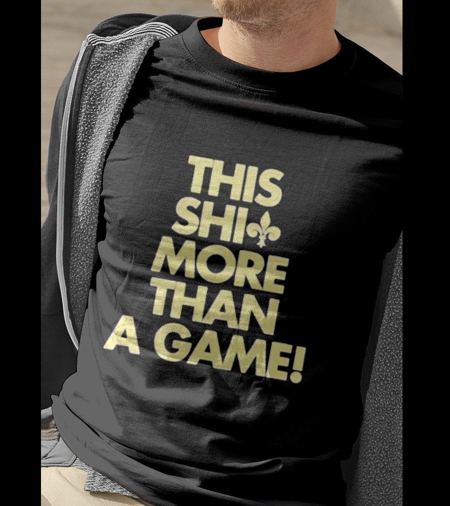 This Shi Fleur-de-Lis More Than A Game T-Shirt