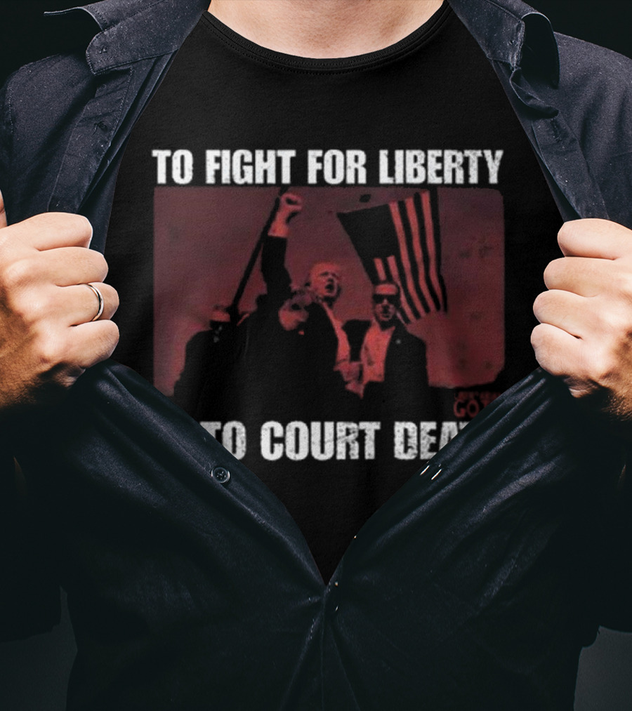 To Fight For Liberty Is To Court Death Revolutionary Imagery T-Shirt
