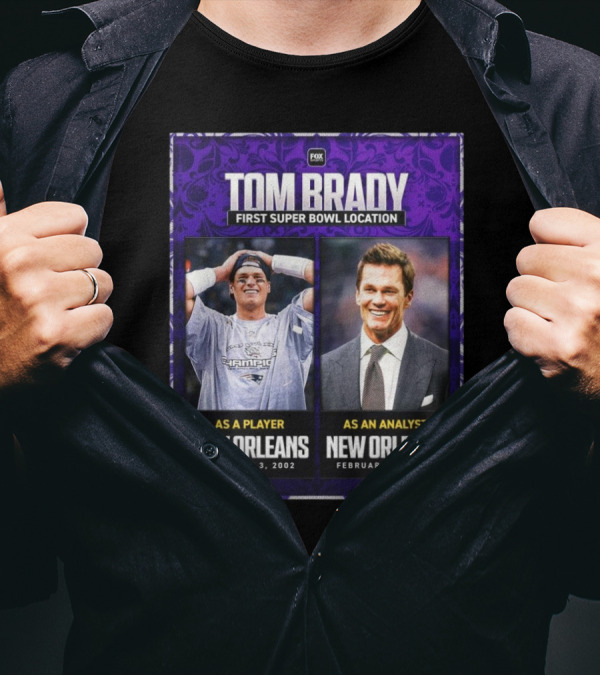 Tom Brady First Super Bowl Location New Orleans As Player February 3 2002 As Analyst February 9 2025 T-Shirt