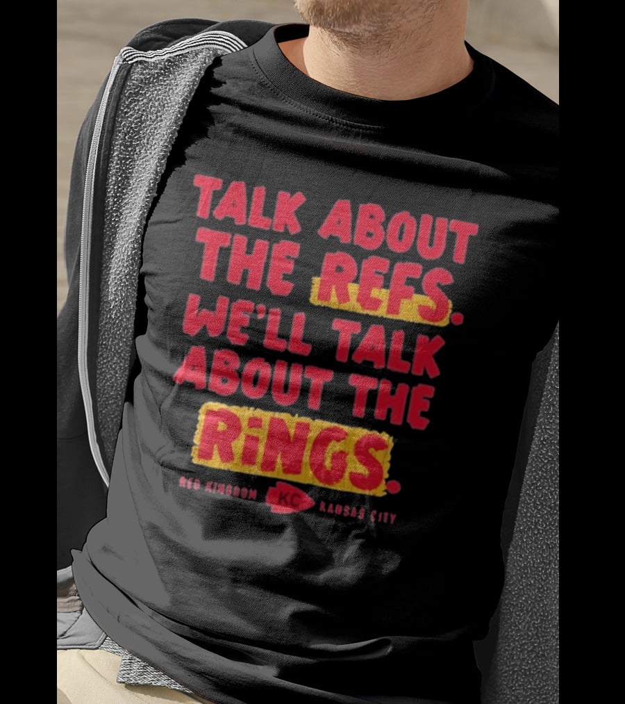 Talk About The Refs We'll Talk About The Rings Red Kingdom Kansas City T-Shirt