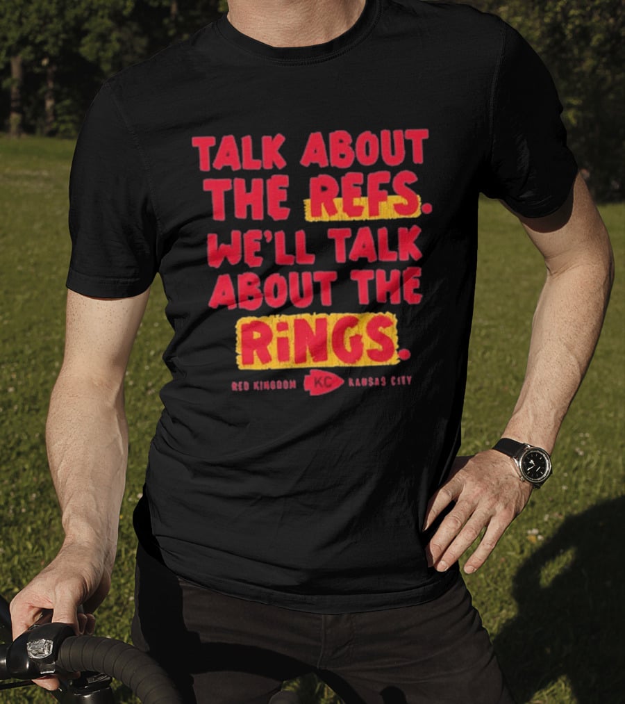 Talk About The Refs We'll Talk About The Rings Red Kingdom Kansas City T-Shirt