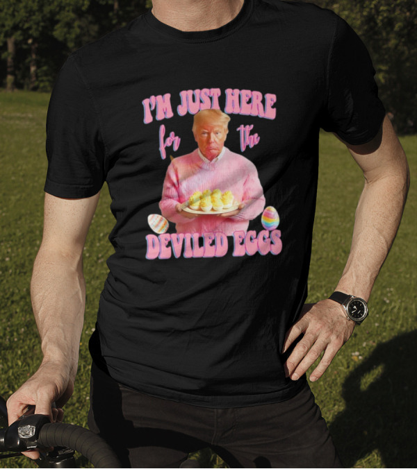 I'm Just Here For The Deviled Eggs Trump Pink Sweater Easter Eggs T-Shirt