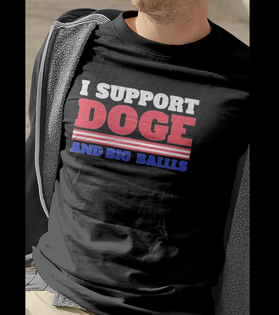 I Support DOGE And Big Balls T-Shirt