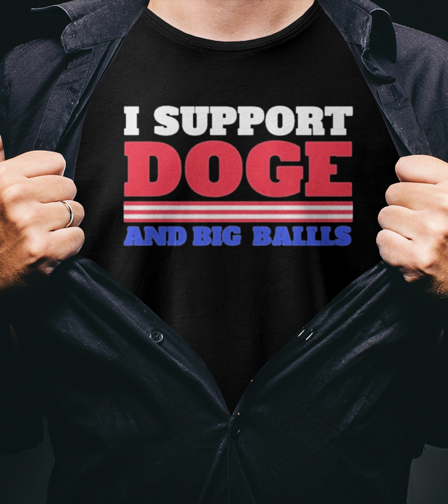 I Support DOGE And Big Balls T-Shirt