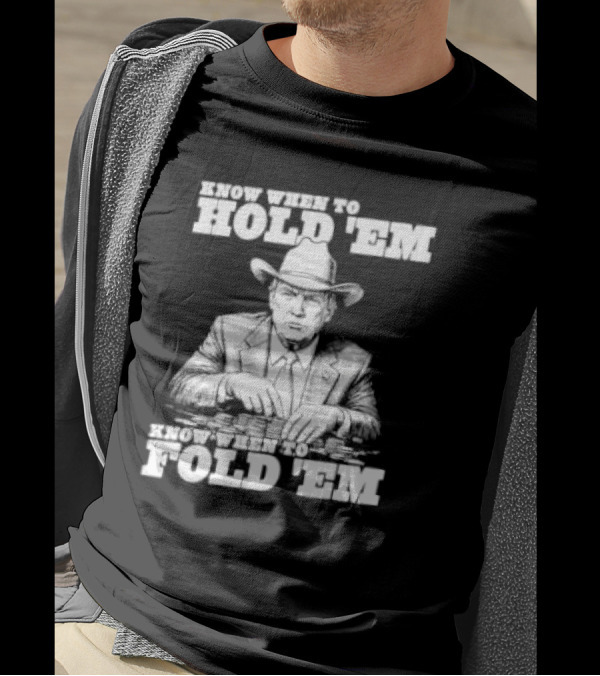 Trump The Gambler Know When To Hold Em Know When To Fold Em T-Shirt