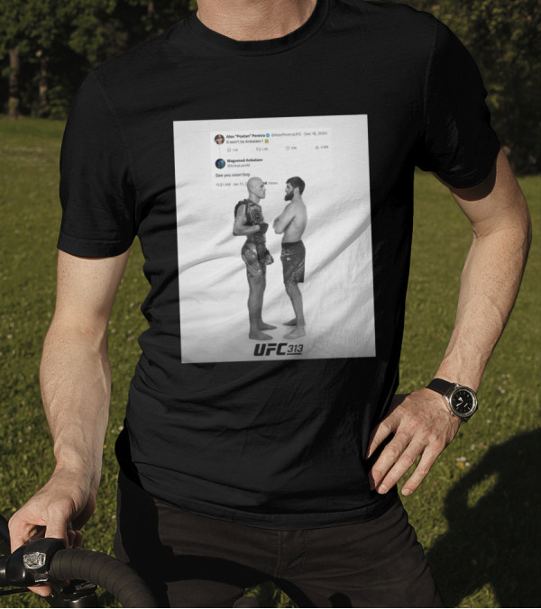 UFC 313 Alex Poatan Pereira Vs Magomed Ankalaev It Won’t Be Ankalaev See You Soon Boy T-Shirt