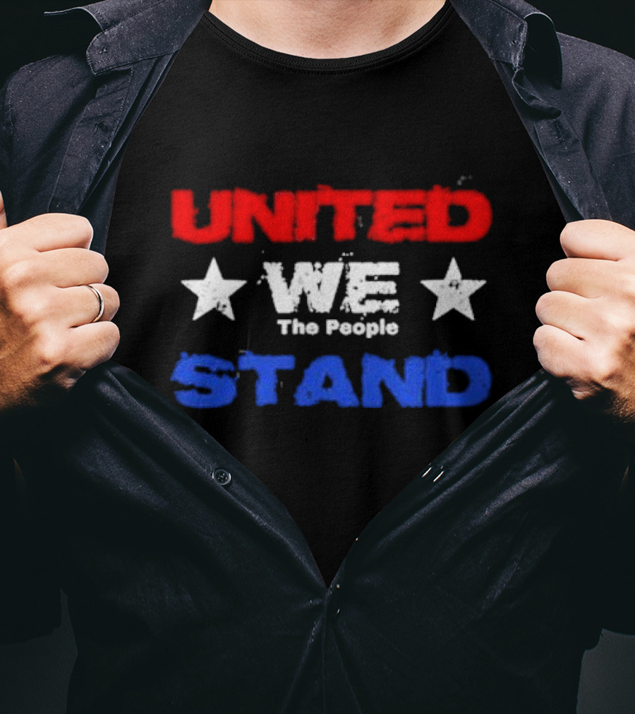 United We Stand Red White Blue Stars The People T-Shirt
