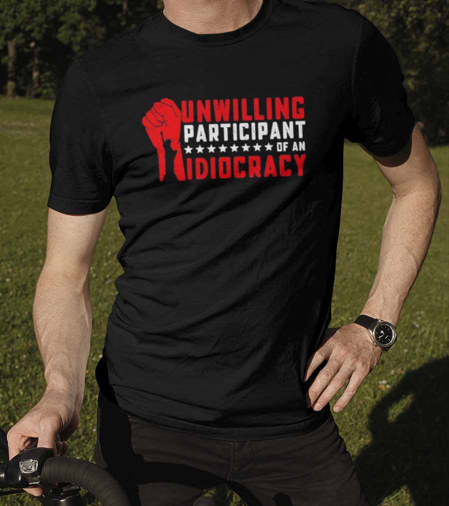 Unwilling Participant Of An Idiocracy Red Fist And Stars T-Shirt