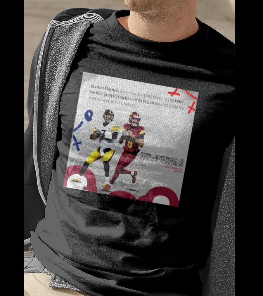 Jayden Daniels And Ben Roethlisberger Only Rookie Quarterbacks To Win 14 Games Postseason NFL History T-Shirt