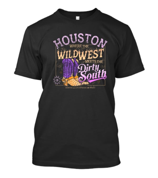 Houston Where The Wild West Meets The Dirty South Livestock Show And Rodeo Cowboy Boots T-Shirt