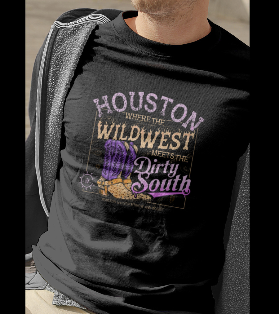Houston Where The Wild West Meets The Dirty South Livestock Show And Rodeo Cowboy Boots T-Shirt