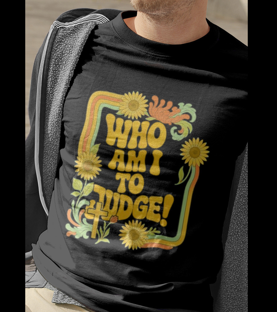 Who Am I To Judge Francis Retro 70s Floral Sunflowers T-Shirt