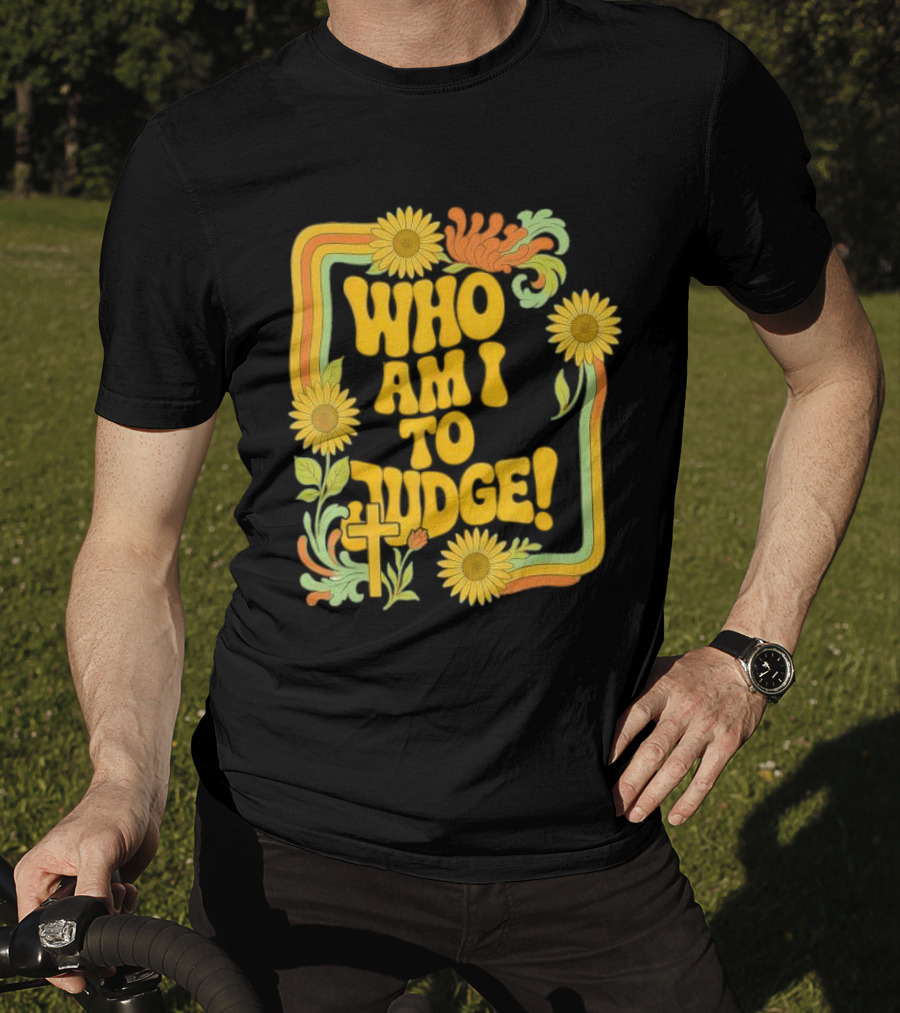 Who Am I To Judge Francis Retro 70s Floral Sunflowers T-Shirt