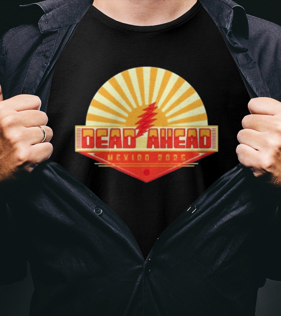 Win A VIP Trip To Dead Ahead Mexico 2025 Riviera Cancun T-Shirt