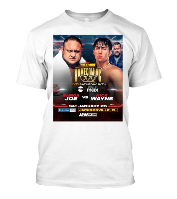 AEW Collision Homecoming Samoa Joe Vs Nick Wayne Live Saturday January 25 Jacksonville FL T-Shirt