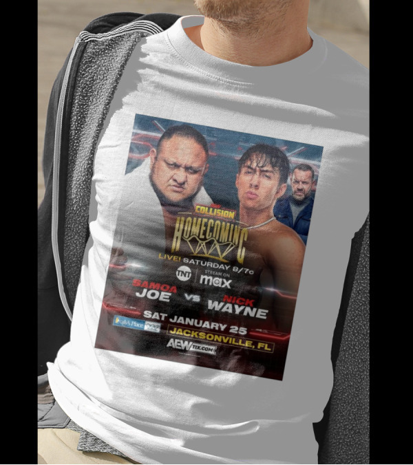 AEW Collision Homecoming Samoa Joe Vs Nick Wayne Live Saturday January 25 Jacksonville FL T-Shirt