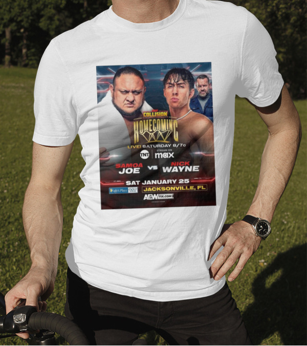 AEW Collision Homecoming Samoa Joe Vs Nick Wayne Live Saturday January 25 Jacksonville FL T-Shirt