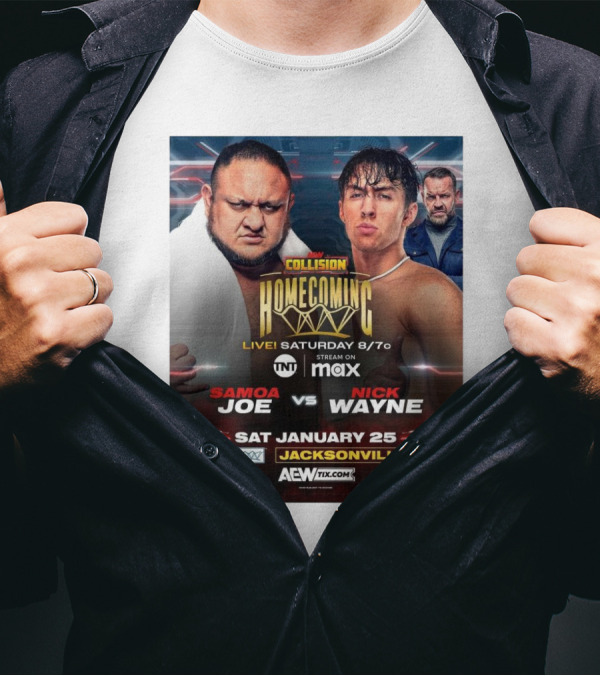 AEW Collision Homecoming Samoa Joe Vs Nick Wayne Live Saturday January 25 Jacksonville FL T-Shirt