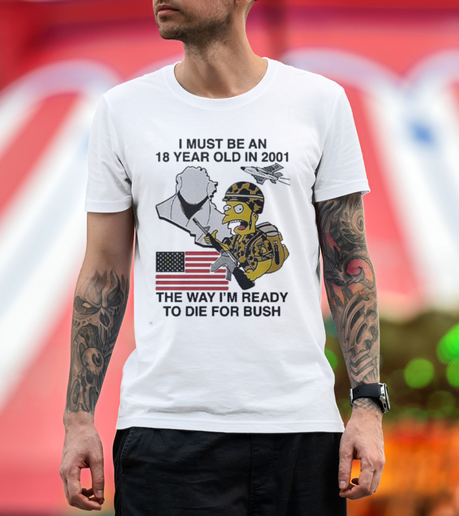 Bart Simpson 18 Year Old 2001 Ready To Die For Bush American Flag Military Camouflage T-Shirt
